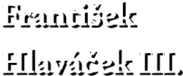 František Hlaváček III. - text
